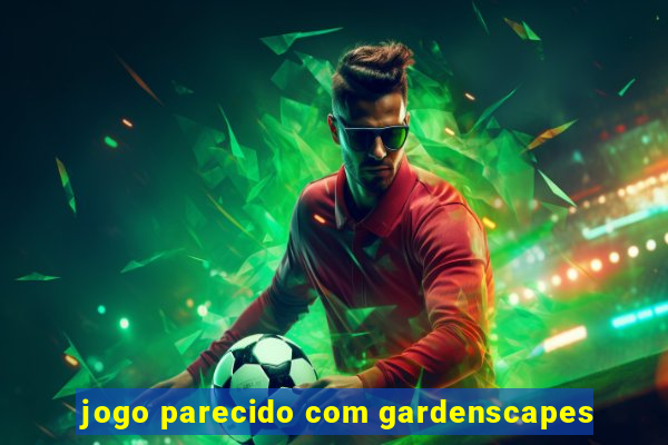 jogo parecido com gardenscapes